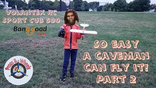 So easy a caveman can fly it Volantex RC Sport Cub 500 – Part 2 [upl. by Bearce46]