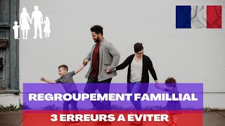 Regroupement familiale  3 erreurs à éviter [upl. by Yrreb]