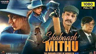 Shabaash Mithu 2022  Taapsee Pannus SportDrama Full Hindi Movie [upl. by Ayotahc]