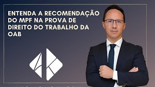 Entenda a recomendação do MPF na prova de direito do trabalho  OAB oab examedeordem2022 [upl. by Celestine]