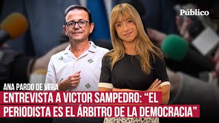 La entrevista de Ana Pardo de Vera a Víctor Sampedro quotLa opinión pública está perdiendo soberaníaquot [upl. by Madea4]