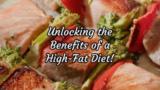 Unlocking the Benefits of a High Fat Diet [upl. by Baerman]