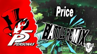 Persona 5  Price Battle Remix  Dads Last Nerve [upl. by Hobbs]