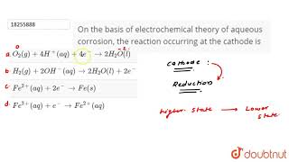 On the basis of electrochemical theory of aqueous corrosion the reaction occurring [upl. by Erehs]