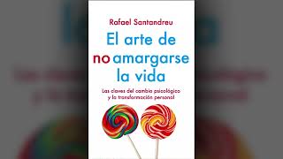 El arte de no amargarse la vida – Rafael Santandreu Capítulo 1 Audiolibro [upl. by Egon203]