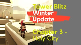 Tower Blitz Winter Update Chapter 3  Holy City Late and forgotten post [upl. by Nalyak]