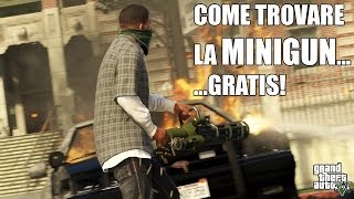 Grand Theft Auto V  Gameplay  Dove trovare la MINIGUN Gratis [upl. by Ancilin457]