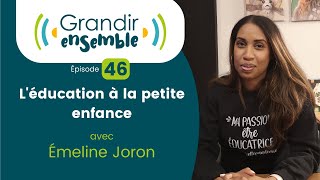 Épisode 46  Léducation à la petite enfance  Émeline Joron [upl. by Shanleigh]