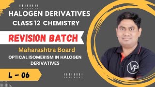 Halogen Derivatives l L6 l Class 12 l Revision Batch l Maharashtra Board l 20242025 Batch [upl. by Nosae]