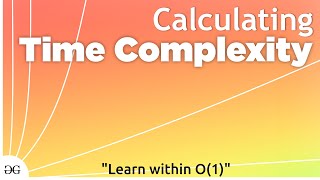 Calculating Time Complexity  Data Structures and Algorithms GeeksforGeeks [upl. by Kora]