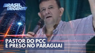 Pastor do PCC é preso no Paraguai  Brasil Urgente [upl. by Karlan658]