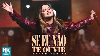 Sarah Farias  Se Eu Não Te Ouvir Ao Vivo Clipe Oficial MK Music [upl. by Nilahs27]