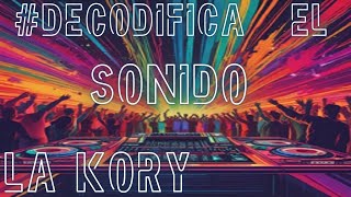 DECODIFICA EL SONIDO  LA KORY EVA H SOSA [upl. by Pas]