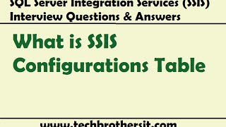 SSIS Interview Questions and Answers  What is SSIS Configurations Table [upl. by Kaya73]