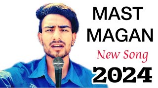 Mast Magan Song  RAHULSINGER6397  Full Video  Lyrics RAHUL SINGER  Hindi Sad Song 2024 [upl. by Annairdna]