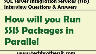 SSIS Interview Questions Answers  How will you Run SSIS Packages in Parallel [upl. by Landbert]