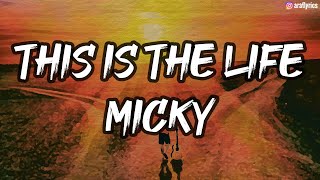 Micky  This Is The Life by Amy MacDonald Lyrics [upl. by Airednaxela686]