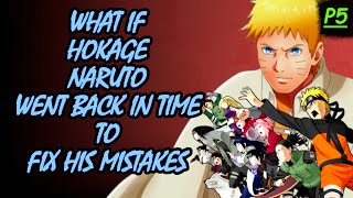 WHAT IF HOKAGE NARUTO WENT BACK IN TIME TO FIX HIS MISTAKES PART5  STRONG NARUTO [upl. by Noruq371]