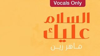 Maher Zain  Assalamu Alayka Arabic Version  Vocals Only No Music [upl. by Ttessil]