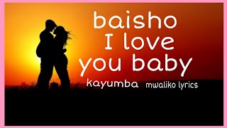 kayumba baisho i love you baby lyrics [upl. by Inait]