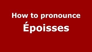 How to pronounce Époisses FrenchFrance  PronounceNamescom [upl. by Lulu]