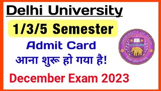 DU 135 Semester Admit Card Release Dec Exam 2023  DU Exam Dec 2023  DU Exam Admit Card Dec 2023 [upl. by Dnaltruoc]