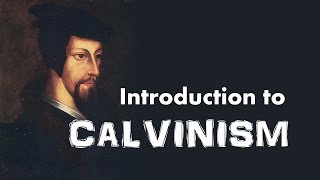 Calvinism Introduction to John Calvins Reformed Theology [upl. by Okram835]