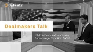 Dealmakers Talk USPräsidentschaftswahlkampf  der Gamechanger für MampA in DACH [upl. by Larret]