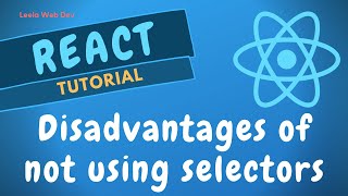 74 Disadvantages of not using createSelector in Redux app in mapStateToProps in React App  ReactJS [upl. by King943]