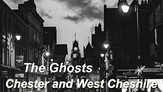 The Ghosts of Chester and West Cheshire [upl. by Gerstner548]