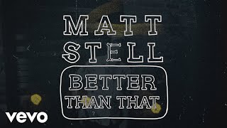 Matt Stell  Better Than That Lyric Video [upl. by Ashia157]