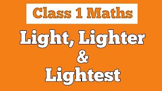 Light Lighter and Lightest Objects  Comparison of Weights  Class 1 Math [upl. by Creighton]