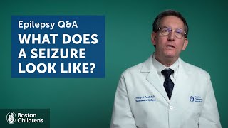 Epilepsy QampA How do seizures present  Boston Childrens Hospital [upl. by Daryl]