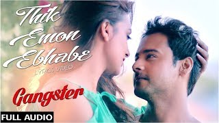 Lyrical Thik Emon Ebhabe Gangster  Lyrics ঠিক এমন এভাবে  Yash  Mimi  Arijit Singh [upl. by Ronym]