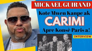 MICKAEL GUIRAND  Kote Mwen Kanpe ak CARIMI apre konsè Paris a MG lage reyalite a San filtè VIDEO [upl. by Beatrix]