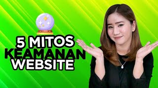 5 Mitos Seputar Keamanan Situs Website Yang Mungkin Sebelumnya Anda Percayai [upl. by Marena]