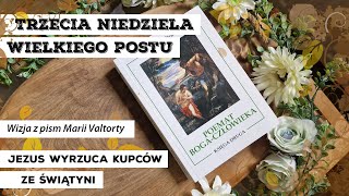 Ewangelia na niedziele i święta  III Niedziela Wielkiego Postu  Rok B I Wizja z pism M Valtorty [upl. by Yk360]