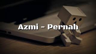 Azmi  Pernah Lirik [upl. by Marvel]