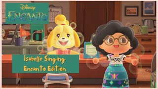 Isabelle Singing Encanto Songs  Disney Town Tunes for Animal Crossing New Horizons [upl. by Rehtaeh642]