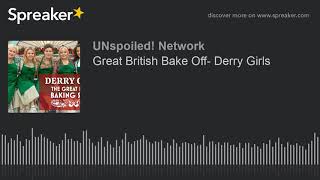 Great British Bake Off Derry Girls [upl. by Aronoh342]