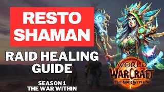 Restoration Shaman RAID Healing Guide for The War Within Season 1 [upl. by Eynaffit]