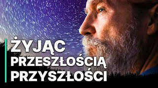 Żyjąc Przeszłością Przyszłości  Nagradzany film dokumentalny [upl. by Bridgid]