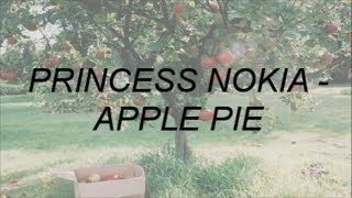 PRINCESS NOKIA  APPLE PIE LYRICS [upl. by Ophelie]