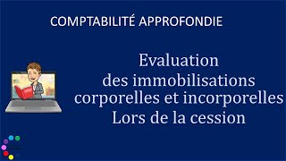 Évaluation dimmobilisations corporelles ou incorporelles lors de la cession [upl. by Haimrej987]