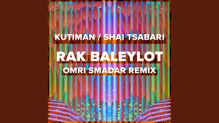 Rak Baleylot Omri Smadar Remix [upl. by Atsok]