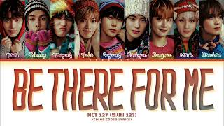 NCT 127 엔시티 127 Be There For Me Lyrics Color Coded Lyrics [upl. by Noleta]