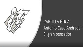 Cartilla Ética Antonio Caso Andrade [upl. by Botsford]