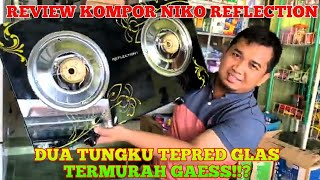 Preview Kompor Niko Reflection 2 Tungku Tempred glas Termurah [upl. by Enitselec954]