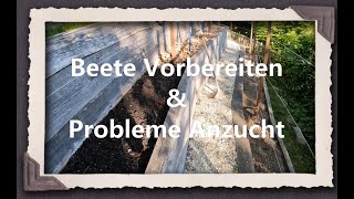 Beete Vorbereiten amp Probleme Anzucht [upl. by Papagena]