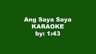 143 Ang Saya Saya Karaoke [upl. by Peppie]